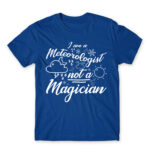 I’m a Meteorologist Not a Magician Royal Blue Men's Tee for Meteorologist, Work