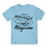I’m a Meteorologist Not a Magician Sky Blue Men's Tee for Meteorologist, Work
