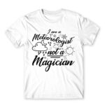 I’m a Meteorologist Not a Magician White Men's Tee for Meteorologist, Work