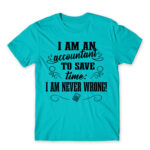 I’m never wrong – Accountant Atoll Blue Men's T-shirt for Accountant, Work