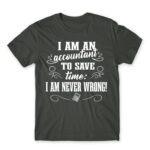 I’m never wrong – Accountant Dark Grey Men's Tee for Accountant, Work