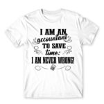 I’m never wrong – Accountant White Men's T-shirt for Accountant, Work