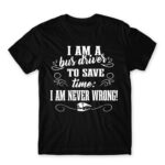I’m never wrong – Bus driver Black Men's Tee for Bus Driver, Work