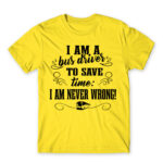 I’m never wrong – Bus driver Lemon Men's Tee for Bus Driver, Work