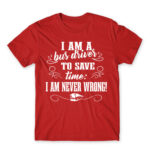 I’m never wrong – Bus driver Red Men's Tee for Bus Driver, Work