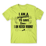 I’m Never Wrong – Carpenter Apple Green Men's Tee for Carpenter, Work