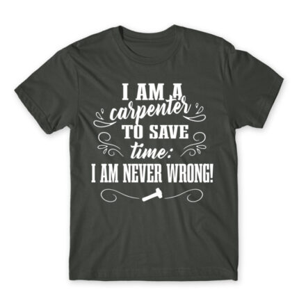 I’m Never Wrong – Carpenter Dark Grey Men's T-shirt for Carpenter, Work