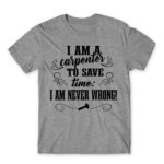 I’m Never Wrong – Carpenter Grey Melange Men's T-shirt for Carpenter, Work