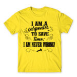 I’m Never Wrong – Carpenter Lemon Men's T-shirt for Carpenter, Work