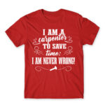 I’m Never Wrong – Carpenter Red Men's Tee for Carpenter, Work