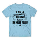 I’m Never Wrong – Carpenter Sky Blue Men's T-shirt for Carpenter, Work