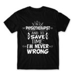 I’m Never Wrong – Physiotherapist Black Men's Tee for Physiotherapist, Work