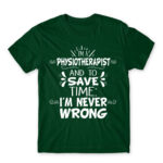 I’m Never Wrong – Physiotherapist Bottle Green Men's T-shirt for Physiotherapist, Work