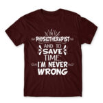 I’m Never Wrong – Physiotherapist Burgundy Men's Tee for Physiotherapist, Work