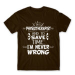 I’m Never Wrong – Physiotherapist Chocolate Men's Tee for Physiotherapist, Work