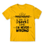 I’m Never Wrong – Physiotherapist Gold Men's Tee for Physiotherapist, Work