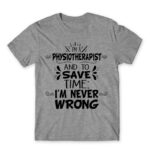 I’m Never Wrong – Physiotherapist Grey Melange Men's T-shirt for Physiotherapist, Work