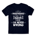 I’m Never Wrong – Physiotherapist Navy Men's Tee for Physiotherapist, Work