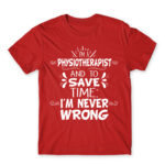 I’m Never Wrong – Physiotherapist Red Men's Tee for Physiotherapist, Work