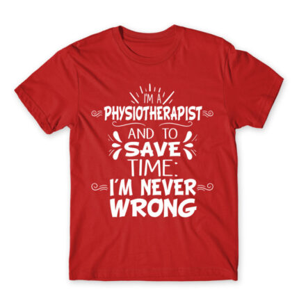 I’m Never Wrong – Physiotherapist Red Men's Tee for Physiotherapist, Work