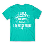 I’m Never Wrong – Soldier Turquoise Men's T-shirt for Soldier, Work