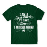 I’m never wrong – Taxi Driver Bottle Green Men's T-shirt for Taxi Driver, Work