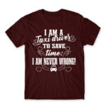I’m never wrong – Taxi Driver Burgundy Men's Tee for Taxi Driver, Work