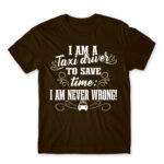 I’m never wrong – Taxi Driver Chocolate Men's Tee for Taxi Driver, Work