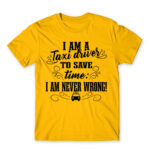 I’m never wrong – Taxi Driver Gold Men's Tee for Taxi Driver, Work