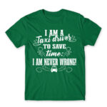 I’m never wrong – Taxi Driver Kelly Green Men's Tee for Taxi Driver, Work