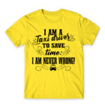 I’m never wrong – Taxi Driver Lemon Men's T-shirt for Taxi Driver, Work