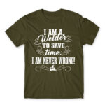I’m never wrong – Welder Army Men's T-shirt for Welder, Work