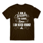 I’m never wrong – Welder Chocolate Men's Tee for Welder, Work