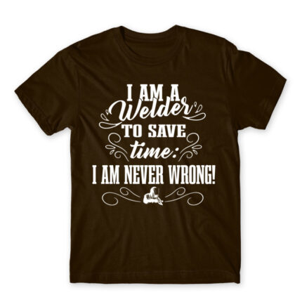 I’m never wrong – Welder Chocolate Men's Tee for Welder, Work
