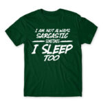 I’m not always sarcastic Bottle Green Men's T-shirt for Funny, Sarcastic Humour