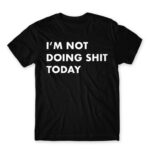 I’m not doing shit today Black Men's T-shirt for Funny, Laziness