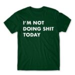 I’m not doing shit today Bottle Green Men's Tee for Funny, Laziness
