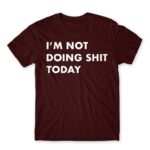 I’m not doing shit today Burgundy Men's T-shirt for Funny, Laziness