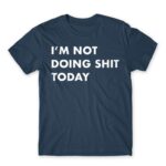 I’m not doing shit today Denim Men's Tee for Funny, Laziness