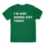 I’m not doing shit today Kelly Green Men's T-shirt for Funny, Laziness
