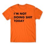I’m not doing shit today Orange Men's T-shirt for Funny, Laziness