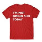 I’m not doing shit today Red Men's T-shirt for Funny, Laziness