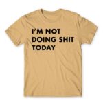 I’m not doing shit today Sand Men's T-shirt for Funny, Laziness