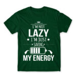 I’m not lazy, I’m just saving my energy Bottle Green Men's Tee for Funny, Laziness