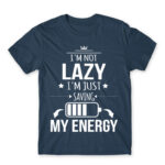 I’m not lazy, I’m just saving my energy Denim Men's T-shirt for Funny, Laziness