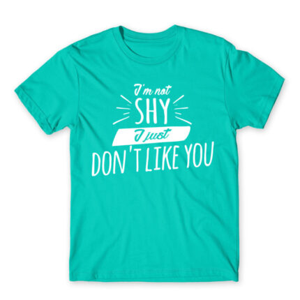 I’m not shy Turquoise Men's T-shirt for Badass, Funny