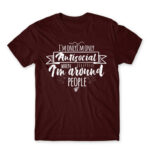 I’m only antisocial when Burgundy Men's T-shirt for Antisocial, Funny