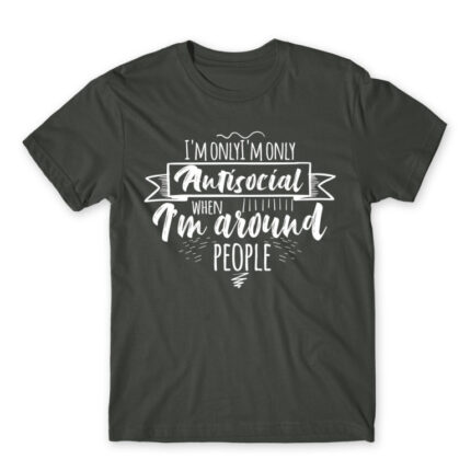 I’m only antisocial when Dark Grey Men's T-shirt for Antisocial, Funny