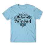 I’m only antisocial when Sky Blue Men's Tee for Antisocial, Funny