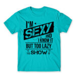 I’m Sexy and I know it Atoll Blue Men's T-shirt for Funny, Laziness